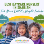 Best Daycare Nursery in Sharjah for Your Child’s Bright Future